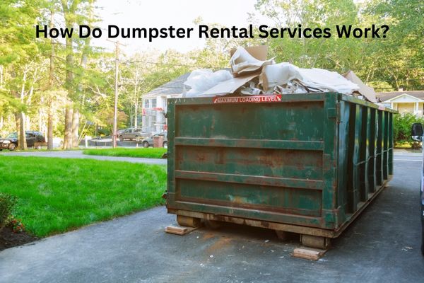 Dumpster and Recycling Provider - How Do Dumpster Rental Services Work